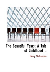 The Beautiful Years; A Tale of Childhood .. (Hardcover)