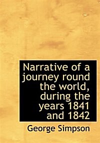 Narrative of a Journey Round the World, During the Years 1841 and 1842 (Hardcover)