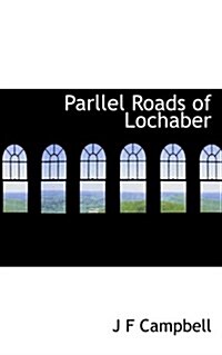 Parllel Roads of Lochaber (Paperback)