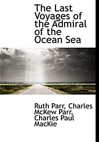 The Last Voyages of the Admiral of the Ocean Sea (Hardcover)