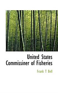 United States Commissiner of Fisheries (Paperback)