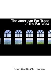 The American Fur Trade of the Far West (Hardcover)