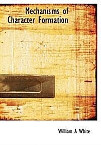 Mechanisms of Character Formation (Hardcover)