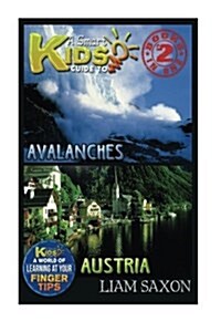 A Smart Kids Guide to Avalanches and Austria: A World of Learning at Your Fingertips (Paperback)