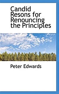 Candid Resons for Renouncing the Principles (Paperback)