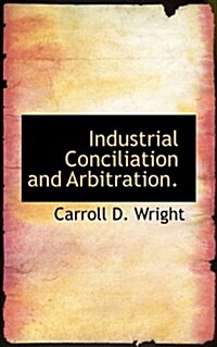 Industrial Conciliation and Arbitration. (Paperback)