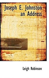 Joseph E. Johnston an Address (Paperback)