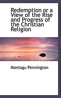 Redemption or a View of the Rise and Progress of the Christian Religion (Paperback)