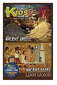 A Smart Kids Guide to Ancient Greece and Ancient Egypt: A World of Learning at Your Fingertips (Paperback)