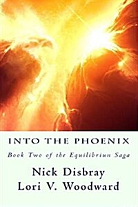 Into the Phoenix: Book Two of the Equilibrium Saga (Paperback)