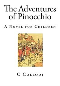 The Adventures of Pinocchio: Childrens Classics (Paperback)