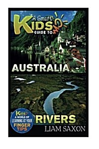 A Smart Kids Guide to Australia and Rivers: A World of Learning at Your Fingertips (Paperback)