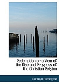 Redemption or a View of the Rise and Progress of the Christian Religion (Hardcover)