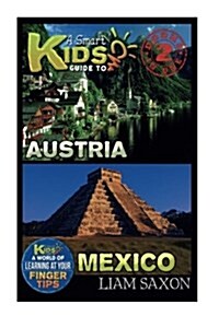 A Smart Kids Guide to Austria and Mexico: A World of Learning at Your Fingertips (Paperback)