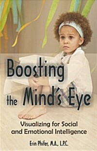 Boosting the Minds Eye: Visualizing for Social and Emotional Intelligence (Paperback)
