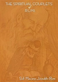 The Spiritual Couplets of Maulana Jalalu-d-Dln Muhammad Rumi: World Famous Persian (Iranian) 13th Century Poet (Paperback)