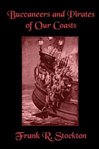 Buccaneers and Pirates of Our Coasts (Hardcover)