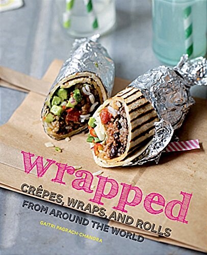 Wrapped: Crepes, Wraps, and Rolls from Around the World (Paperback)