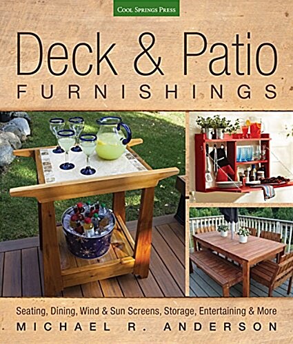 Deck & Patio Furnishings: Seating, Dining, Wind & Sun Screens, Storage, Entertaining & More (Paperback)