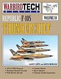 Republic F-105 Thunderchief- Warbirdtech Vol. 18 (Paperback)