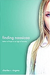 Finding Naasicaa: Letters of Hope in an Age of Anxiety (Paperback)