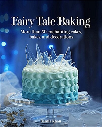 Fairy Tale Baking: More Than 50 Enchanting Cakes, Bakes, and Decorations (Hardcover)