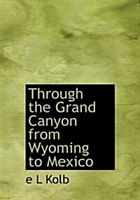 Through the Grand Canyon from Wyoming to Mexico (Hardcover)