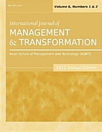 International Journal of Management and Transformation (2012 Annual Edition): Vol.6, Nos. 1 & 2 (Paperback)