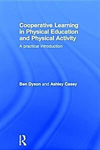 Cooperative Learning in Physical Education and Physical Activity : A Practical Introduction (Hardcover)