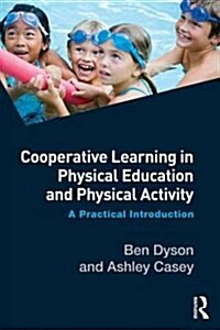 Cooperative Learning in Physical Education and Physical Activity : A Practical Introduction (Paperback)