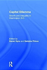 Capital Dilemma : Growth and Inequality in Washington, D.C. (Hardcover)