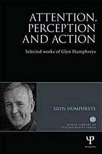 Attention, Perception and Action : Selected Works of Glyn Humphreys (Hardcover)