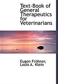 Text-Book of General Therapeutics for Veterinarians (Hardcover)