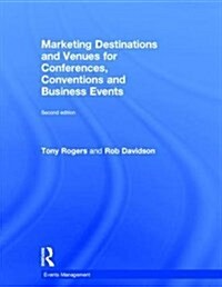 Marketing Destinations and Venues for Conferences, Conventions and Business Events (Hardcover, 2 ed)