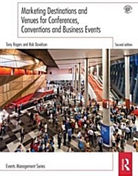 Marketing Destinations and Venues for Conferences, Conventions and Business Events (Paperback, 2 ed)