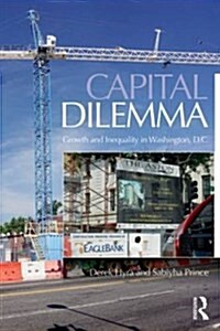 Capital Dilemma : Growth and Inequality in Washington, D.C. (Paperback)