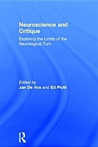 Neuroscience and Critique : Exploring the Limits of the Neurological Turn (Hardcover)