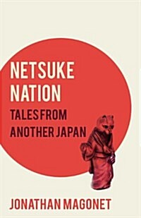 Netsuke Nation: Tales from Another Japan (Paperback)