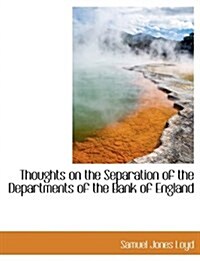 Thoughts on the Separation of the Departments of the Bank of England (Paperback)