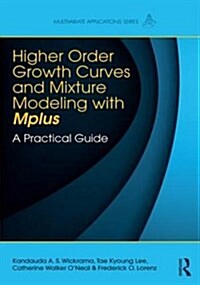Higher-Order Growth Curves and Mixture Modeling with Mplus : A Practical Guide (Paperback)