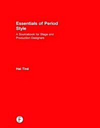 Essentials of Period Style : A Sourcebook for Stage and Production Designers (Hardcover)
