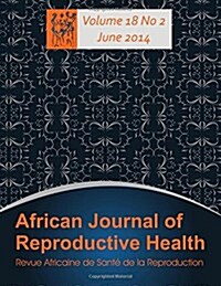 African Journal of Reproductive Health: Vol.18, No.2 June 2014 (Paperback)
