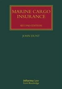 Marine cargo insurance  by John Dunt, Consultant, Clyde & Co. LLP, Visting Senior Research Fellow, Institute of Maritime Law, University of Southampton.