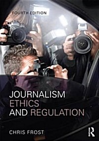 Journalism Ethics and Regulation (Paperback, 4 ed)