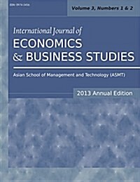 International Journal of Economics and Business Studies (2013 Annual Edition): Vol.3, Nos.1 & 2 (Paperback)