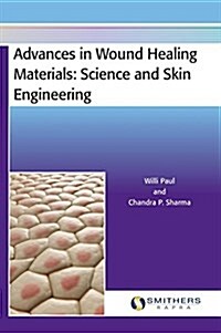 Advances in Wound Healing Materials: Science and Skin Engineering (Hardcover)
