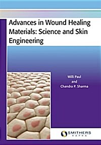 Advances in Wound Healing Materials: Science and Skin Engineering (Paperback)