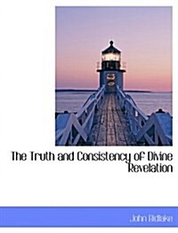 The Truth and Consistency of Divine Revelation (Paperback)