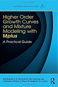 Higher-Order Growth Curves and Mixture Modeling with Mplus : A Practical Guide (Hardcover)