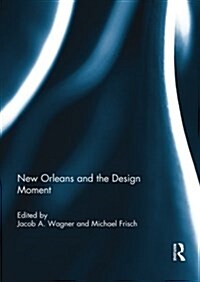 New Orleans and the Design Moment (Paperback)